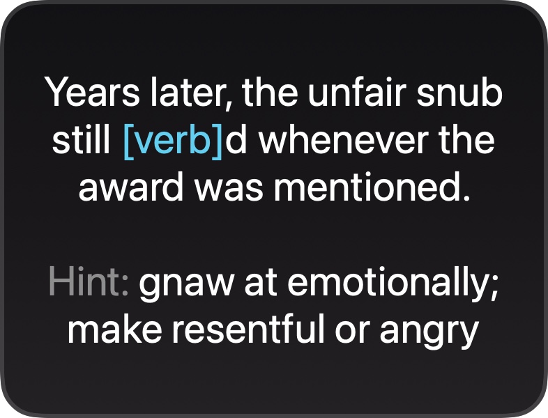 A second Lexi clue for the same word, rankle: "Years later, the unfair snub still [verb]d whenever the award was mentioned."